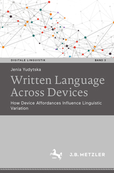 Paperback Written Language Across Devices: How Device Affordances Influence Linguistic Variation Book