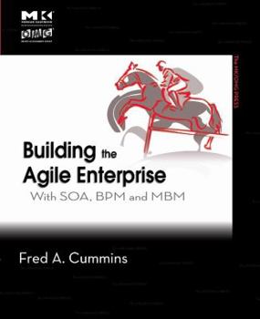 Paperback Building the Agile Enterprise: With Soa, BPM and Mbm Book