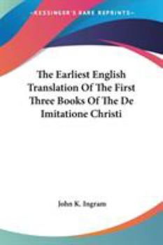 The Earliest English Translation Of The First Three Books Of The De Imitatione Christi