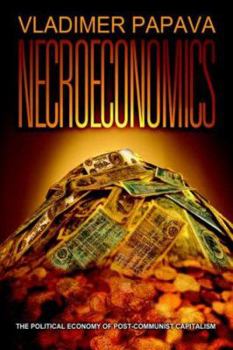 Paperback Necroeconomics: The Political Economy of Post-Communist Capitalism Book