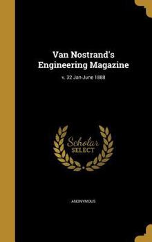 Hardcover Van Nostrand's Engineering Magazine; V. 32 Jan-June 1888 Book