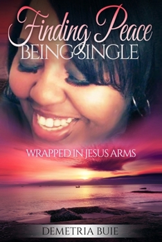 Paperback Finding Peace Being Single: Wrapped In Jesus Arms Book