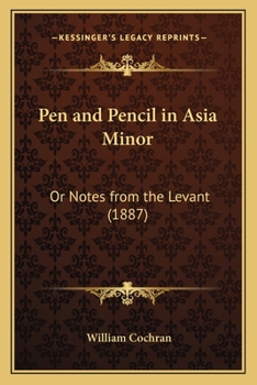 Paperback Pen and Pencil in Asia Minor: Or Notes from the Levant (1887) Book