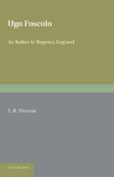 Paperback Ugo Foscolo: An Italian in Regency England Book