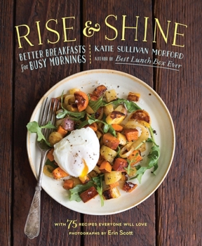 Hardcover Rise and Shine: Better Breakfasts for Busy Mornings Book