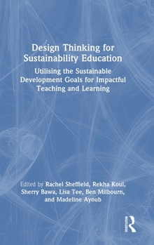 Hardcover Design Thinking for Sustainability Education: Utilising the Sustainable Development Goals for Impactful Teaching and Learning Book