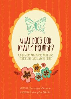 What Does God Really Promise?: 101 Questions and Answers about God's Promises, the Church, and the Future