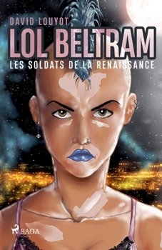 Paperback Lol Beltram: les soldats de la renaissance [French] Book