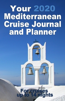 Paperback Your 2020 Mediterranean Cruise Journal and Planner: A complete, handbag size paperback publication for cruises up to 14 nights - design 3 Book