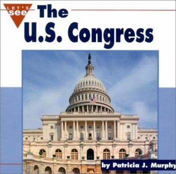 The U.S. Congress (Let's See Library: Our Nation) - Book  of the Let's See Library - Our Nation