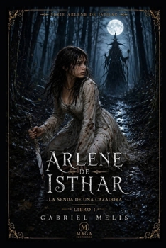 Paperback Arlene de Isthar: La senda de una cazadora [Spanish] Book