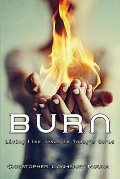 Paperback Burn: Living Like Jesus in Today's World Book