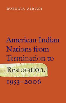 Hardcover American Indian Nations from Termination to Restoration, 1953-2006 Book