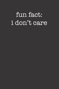 Paperback Fun Fact I Don't Care Funny Sarcastic Style 120 Page Notebook Book