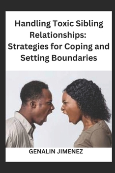 Paperback Handling Toxic Sibling Relationships: Strategies for Coping and Setting Boundaries Book