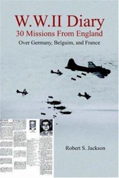 Paperback W.W.II Diary 30 Missions From England: Over Germany, Belguim, and France Book