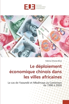 Paperback Le déploiement économique chinois dans les villes africaines [French] Book