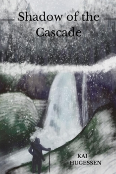 Shadow of the Cascade: A Post-Apocalyptic Story In The Shadow Of The Coast Mountains
