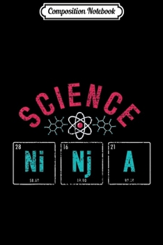 Composition Notebook: Science Ninja Periodic Table Physics Atom Vintage  Journal/Notebook Blank Lined Ruled 6x9 100 Pages
