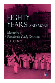 Paperback Eighty Years and More: Memoirs of Elizabeth Cady Stanton (1815-1897) Book
