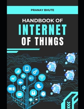 Handbook of Internet Of Things (IoT): Unlocking the Future of Connectivity : English/Hindi