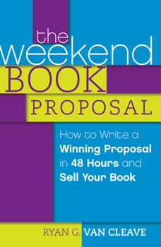 Paperback The Weekend Book Proposal: How to Write a Winning Proposal in 48 Hours and Sell Your Book