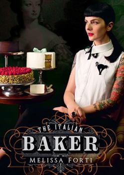 The Italian Baker: 100 International Baking Recipes with a Modern Twist