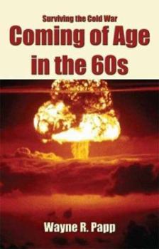 Paperback Coming of Age in the 60s: Surviving the Cold War Book