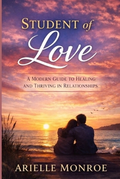 Paperback Student of Love: A Modern Guide to Healing and Thriving in Relationships Book