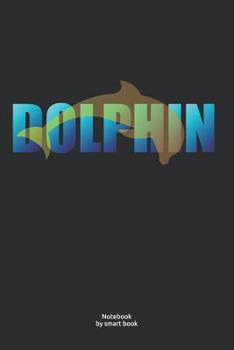 Paperback Notebook: Dolphin Notebook with Lines, White Paper 6x9inches, Matte Softcover, (Great as Recipe Book, Diary, Songbook) Book