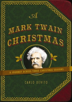 Hardcover A Mark Twain Christmas: A Journey Across Three Christmas Seasons Book