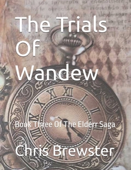 Paperback The Trials Of Wandew: Book Three Of The Elderr Saga Book