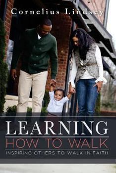 Paperback Learning How to Walk: Inspring Others to Walk by Faith Book