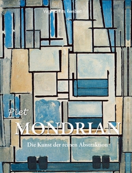 Piet Mondrian: Die Kunst der reinen Abstraktion