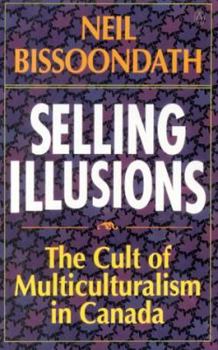 Paperback Selling illusions: The cult of multiculturalism in Canada Book