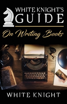 Paperback White Knight's Guide on Writing Books Book