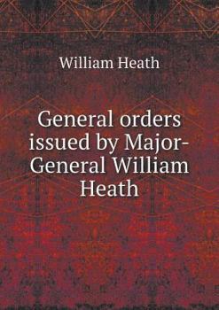 Paperback General Orders Issued by Major-General William Heath Book