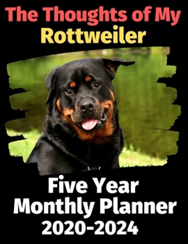 Paperback The Thoughts of My Rottweiler: Five Year Monthly Planner 2020-2024 Book