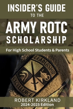 Paperback The Insider's Guide to the Army ROTC Scholarship for High School Students and their parents Book