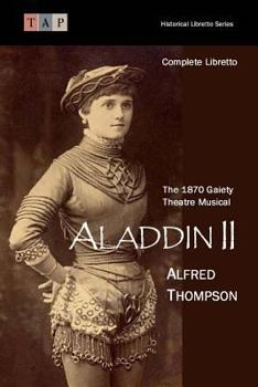 Paperback Aladdin II: The 1870 Gaiety Theatre Musical: Complete Libretto Book