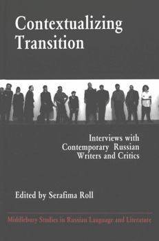 Hardcover Contextualizing Transition: Interviews with Contemporary Russian Writers and Critics Book