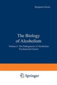 Hardcover The Biology of Alcoholism: Volume 6: The Pathogenesis of Alcoholism Psychosocial Factors Book