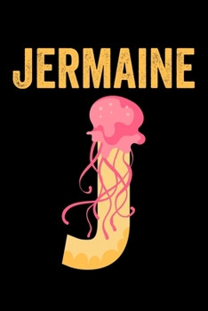 Jermaine: Journal (Diary, Notebook) Personalized Custom Name Alphabet Jellyfish Birthday Gift for Boys