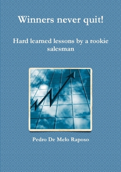 Paperback Winners never quit! Hard learned lessons by a rookie salesman Book