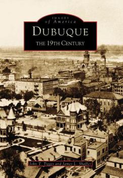 Dubuque: The 19th Century - Book  of the Images of America: Iowa