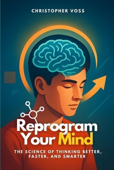 Paperback Reprogram Your Mind: The Science of Thinking Better, Faster, and Smarter Book