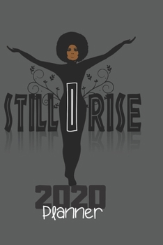 Paperback Still I Rise 2020 Planner: Natural Hair 2020 Planner: 370 Pages, Journal, 6"X 9", Still I Rise 5 Book