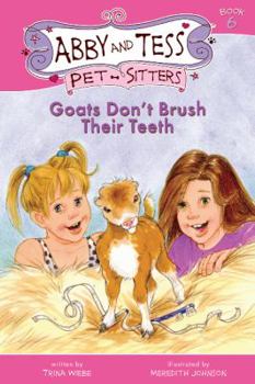 Paperback Goats Don't Brush Their Teeth (Abby and Tess Pet-Sitters) Book
