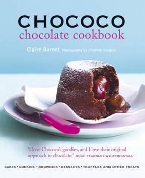 Hardcover Chococo Chocolate Cookbook: Cakes, Cookies, Brownies, Desserts, Truffles & Other Treats Book