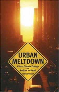 Paperback Urban Meltdown: Cities, Climate Change and Politics as Usual Book